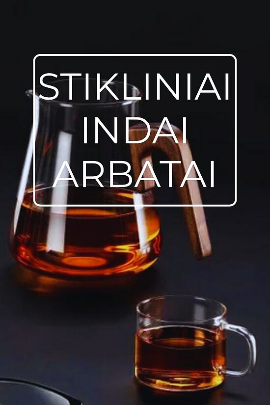 STIKLINIAI INDAI ARBATAI